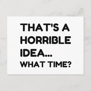 That's A Horrible Idea Funny Quote Postcard