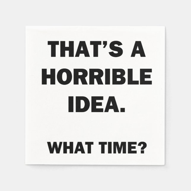 That's a Horrible Idea. Napkin (Front)