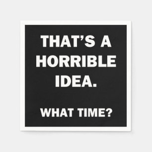 That's a Horrible Idea. Napkin