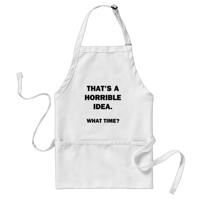 That's a Horrible Idea. Standard Apron (Front)