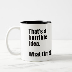 That's A Horrible Idea Two-Tone Coffee Mug