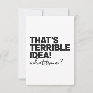 Thats A Horrible Idea What Time Funny Sarcastic   Thank You Card