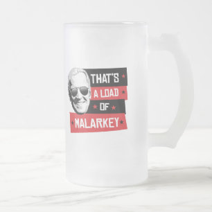That's a load of Malarkey Biden 2020 Frosted Glass Beer Mug