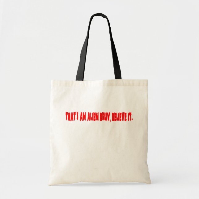 That's an alien bruv, believe it. tote bag (Front)