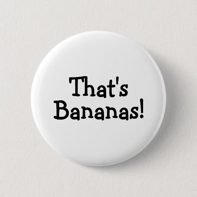 Thats Bananas 6 Cm Round Badge (Front)