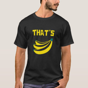 That's Bananas Banana Lover Of Fruit Farmers Marke T-Shirt