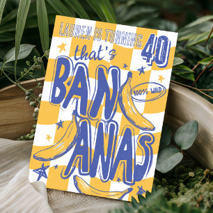 THAT'S BANANAS Funny Trendy Modern 40th Birthday Invitation