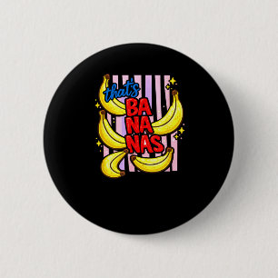 Thats Bananas Summer Fruit Food Pun 6 Cm Round Badge