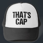 That's Cap Funny Quote Hat<br><div class="desc">That's cap means someone is lying or faking. Call out a liar or faker with this slang humour phrase button. A funny current quote commonly used by teens. Teenage pop culture that has gone viral.</div>