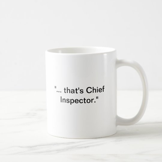 Thats Chief Inspector Coffee Mug