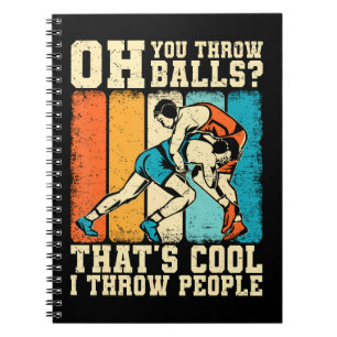 That's Cool I Throw People Notebook