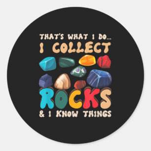 That's Do I Collect Rocks And I Know Things Geolog Classic Round Sticker