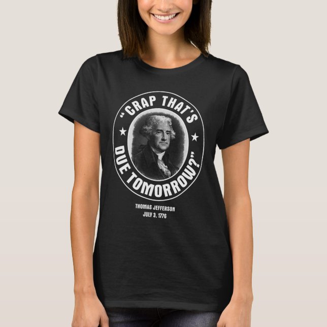 That's Due Tomorrow T Shirt  (Front)