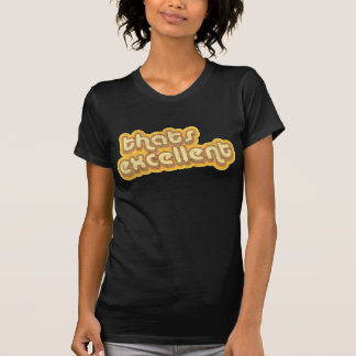 Thats Excelletn Retro t shirt