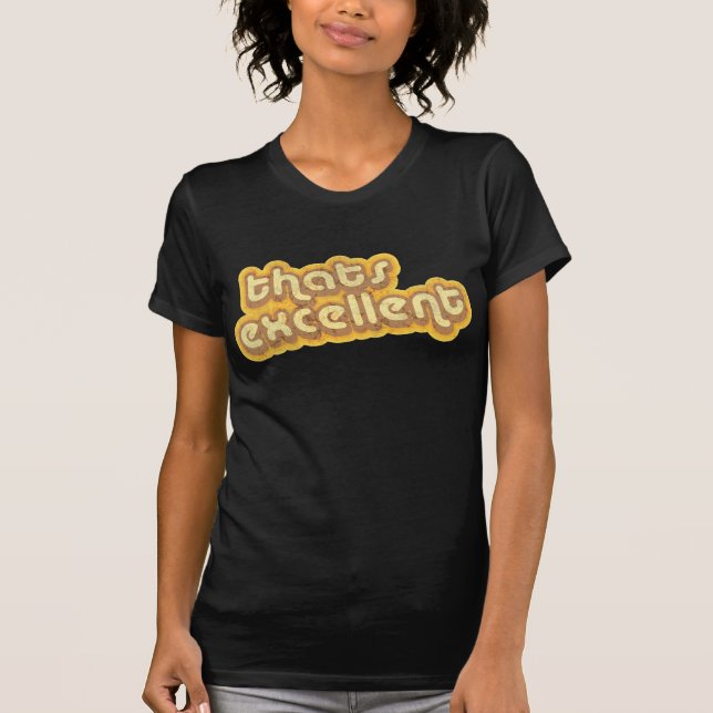 Thats Excelletn Retro t shirt (Front)