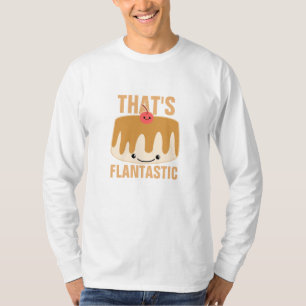 That's Flantastic T-Shirt