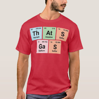 Thats gas Chemistry Geek Periodic Elements Tee Fun