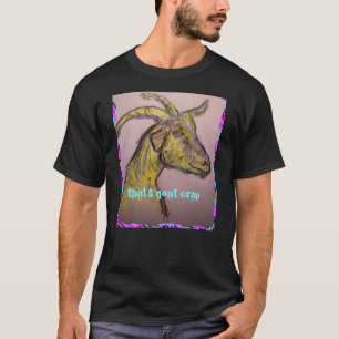 that's goat crap T-Shirt