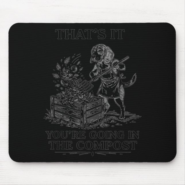 That's going in the compost beagle gardening mouse mat (Front)