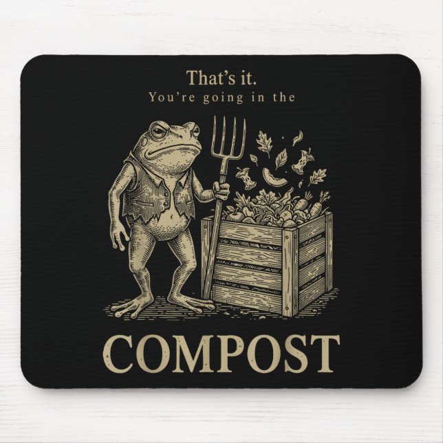 That's going in the compost funny frog gardening mouse mat (Front)