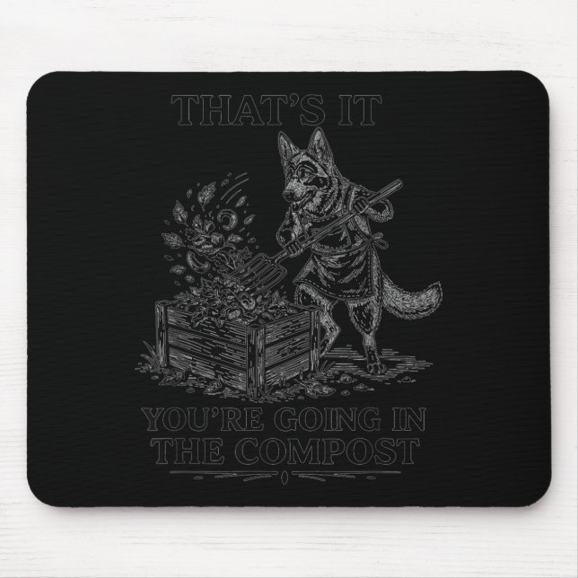 That's going in the compost funny german shepherd mouse mat (Front)