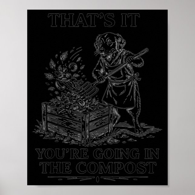 That's going in the compost funny golden retriever poster (Front)