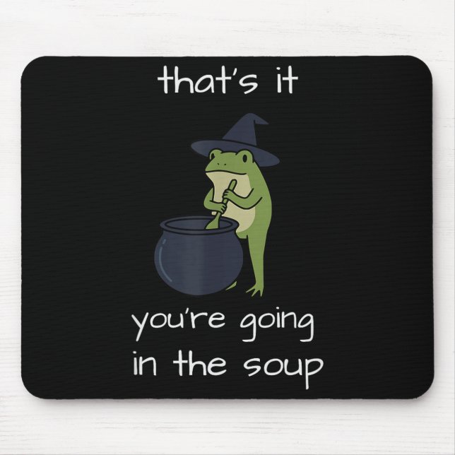 That's going in the soup meme funny frog weirdcore mouse mat (Front)