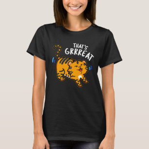 That's Grreat Funny Tiger Growl Pun Dark BG T-Shirt