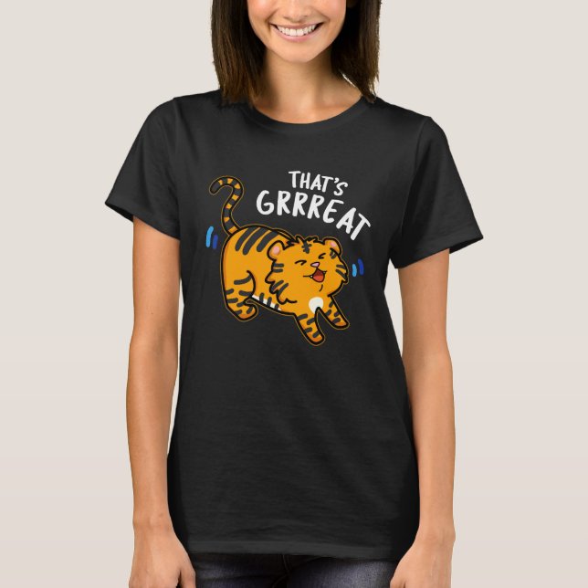 That's Grreat Funny Tiger Growl Pun Dark BG T-Shirt (Front)