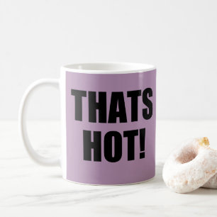 Thats Hot! Your Not! Excellence in Good Grammar Coffee Mug
