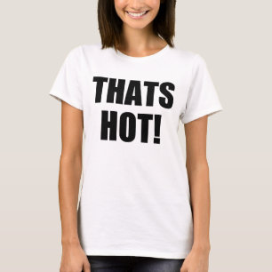 Thats Hot! Your Not! Excellence in Good Grammar T-Shirt
