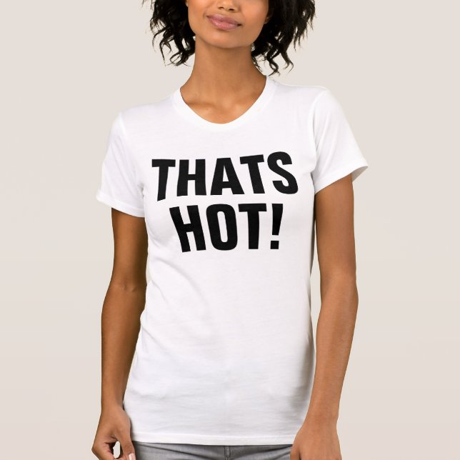 Thats Hot! Your Not! Excellence in Good Grammar T-Shirt (Front)