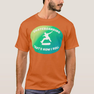 Thats How I Roll 3 T-Shirt