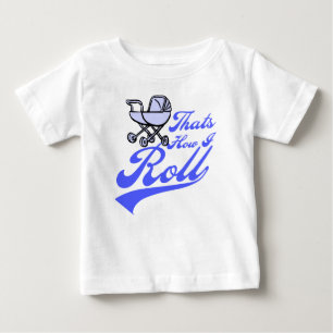 Thats How I Roll Baby T-Shirt