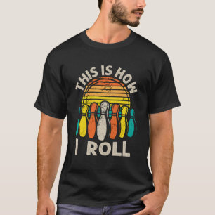 Thats How I Roll Bowling Quote Humour T-Shirt