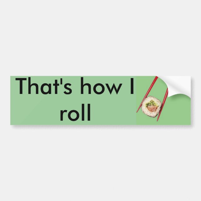 That's how I roll Bumper Sticker (Front)