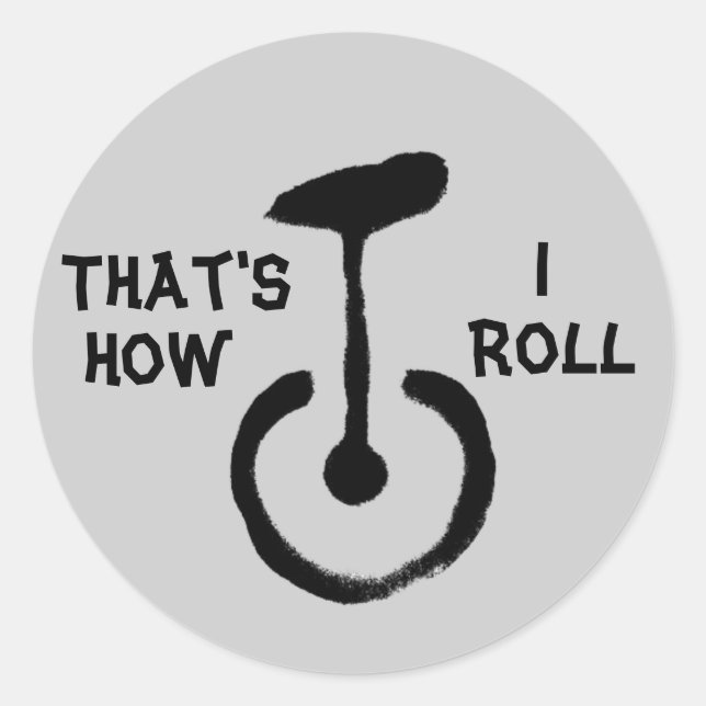 That's How I Roll Classic Round Sticker (Front)