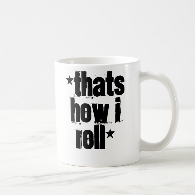 *Thats how I roll* Coffee Mug (Right)