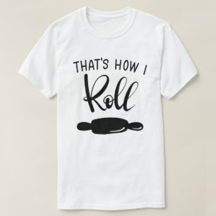 That's How I Roll Custom T-Shirt