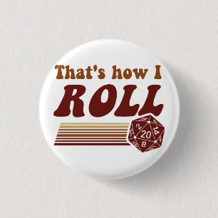 That's How I Roll Fantasy Gaming d20 Dice 3 Cm Round Badge
