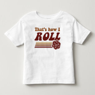 That's How I Roll Fantasy Gaming d20 Dice Toddler T-Shirt