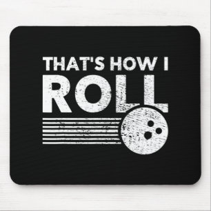 That's How I Roll Fun Bowling For Men Women and K Mouse Mat