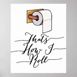 That's How I Roll Funny Bathroom Poster