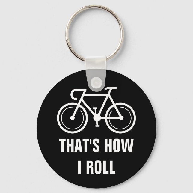 Thats how i roll funny bicyle button keychain (Front)