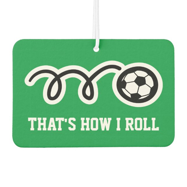 That's how i roll funny soccer car air freshener (Front)