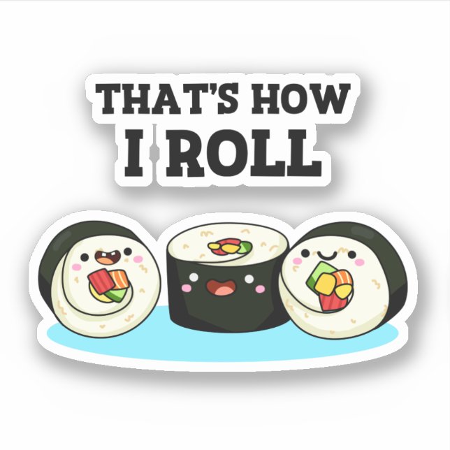 That's How I Roll Funny Sushi Roll Pun  (Front)