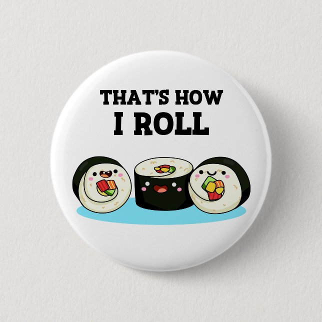 That's How I Roll Funny Sushi Roll Pun  6 Cm Round Badge (Front)