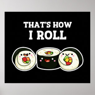 That's How I Roll Funny Sushi Roll Pun Dark BG Poster