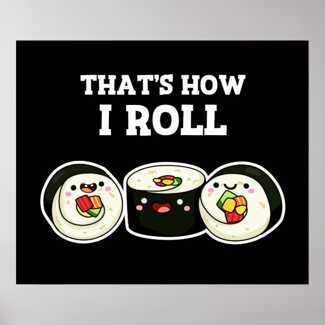 That's How I Roll Funny Sushi Roll Pun Dark BG Poster (Front)