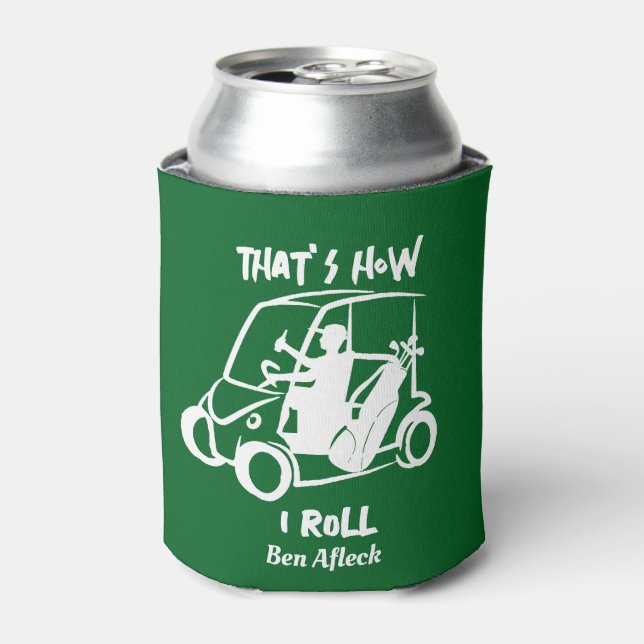 That's How I Roll Golf Cart Golfer Dad Beer Koozie (Can Front)